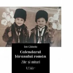 Calendarul taranului roman. Zile si mituri 2020 de Ion Ghinoiu
