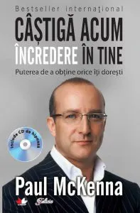 Castiga acum incredere in tine. Puterea de a obtine orice iti doresti: Include CD de hipnoza de Paul McKenna