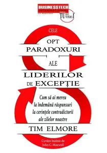 Cele 8 paradoxuri ale liderilor de excepție de Tim Elmore