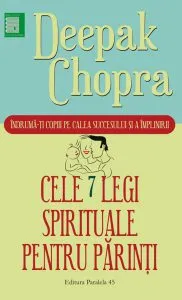 Cele sapte legi spirituale pentru parinti de Deepak Chopra