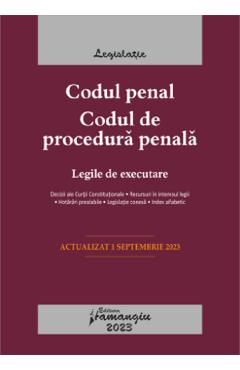 Codul penal. Codul de procedura penala. Legile de executare. Act.1 septembrie 2023