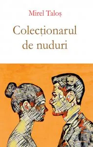 Colectionarul de nuduri de Mirel Talos