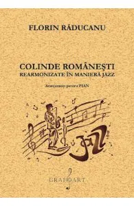 Colinde romanesti rearmonizate in maniera jazz de Florin Raducanu