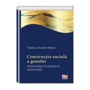 Constructia sociala a genului. Pledoarii filosofice feministe de Catalina Daniela Raducu