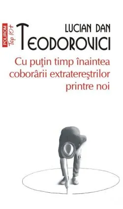 Cu puțin timp înaintea coborârii extratereștrilor printre noi (Top 10 ) de Lucian Dan Teodorovici