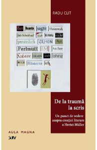 De la trauma la scris. Un punct de vedere asupra creatiei literare a Hertei Muller