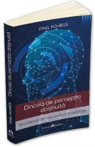 Dincolo de perceptia obisnuita de Ionel Mohirta