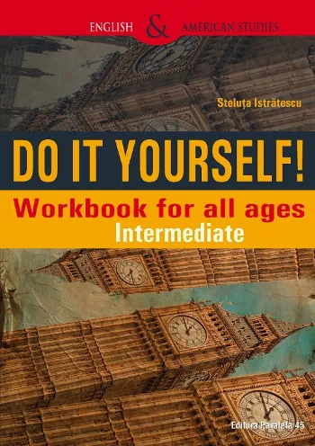 Do It Yourself! Workbook for all ages. Intermediate de Steluta Istratescu