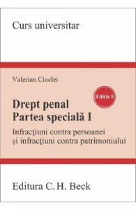 Drept penal. Partea speciala. Infractiuni contra persoanei si patrimoniului Ed.5