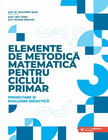 Elemente de metodică matematică pentru ciclul primar. Proiectare și evaluare didactică de Nicolae Staniloiu