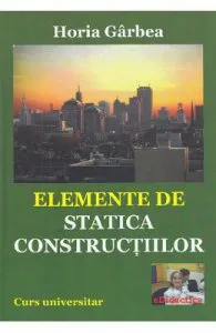 Elemente de statica constructiilor de Horia Garbea