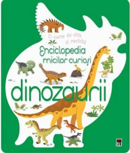 Enciclopedia micilor curiosi. Dinozaurii