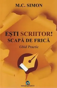 Esti scriitor! Scapa de frica. Ghid practic de M.C. Simon