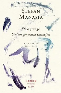Etica grunge. Sîntem generația extincției de Stefan Manasia