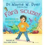 Fara scuze! Ceea ce spui iti poate sta in cale de Dr. Wayne W. Dyer