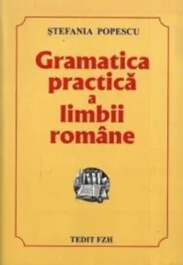 Gramatica practica a limbii romane de Stefania Popescu