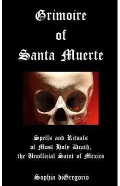 Grimoire of Santa Muerte de Sophia Digregorio