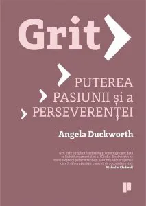 Grit. Puterea pasiunii si a perseverentei de Angela Duckworth