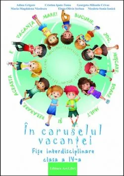 In caruselul vacantei - fise interdisciplinare - cls. a IV-a de Adina Grigore