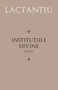 Institutiile Divine: Epitoma de Lactantiu