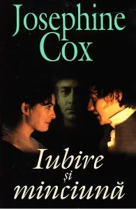 Iubire si minciuna de Josephine Cox