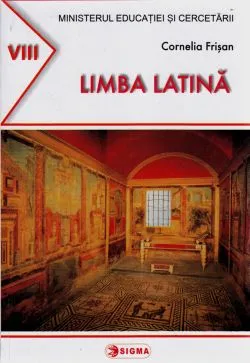 Limba latina - Clasa 8 - Manual de Cornelia Frisan