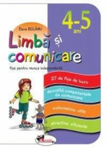 Limba si comunicare - fise pentru munca independenta, grupa mijlocie 4-5 ani de Elena Bolanu
