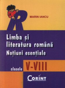 Limba si literatura romana. Notiuni esentiale pentru clasele V-VIII