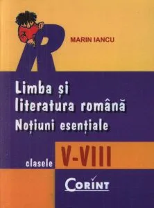 Limba si literatura romana. Notiuni esentiale pentru clasele V-VIII de Marin Iancu