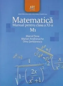 Matematica M1. Manual pentru clasa XI-a de Dinu Serbanescu