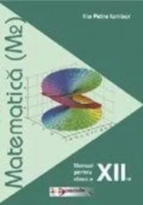 Matematica. Manual clasa a XII-a (M2)