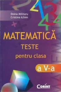 Matematica. Teste pentru clasa a V-a de Doina Militaru