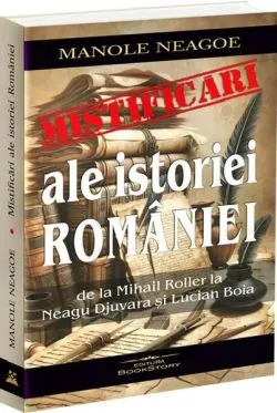 Mistificări ale istoriei României de Manole Neagoe