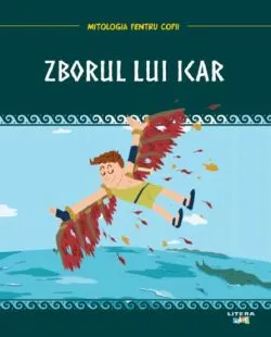 Mitologia pentru copii. Zborul lui Icar