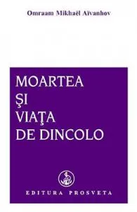 Moartea si viata de dincolo de Omraam Mikhael Aivanhov