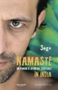 Namaste. Un roman de aventuri spirituale in India. Editia a II-a de Sega