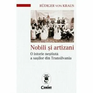 Nobili si artizani. O istorie nestiuta a sasilor din Transilvania de Rudiger von Kraus