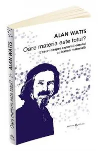 Oare materia este totul? de Alan Watts