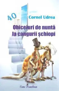 Obiceiuri de nunta la cangurii schiopi de Cornel Udrea