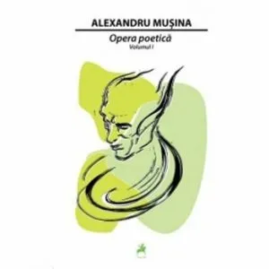 Opera Poetica Vol I de Alexandru Musina