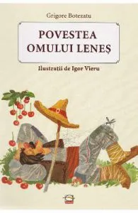 Povestea omului lenes de Grigore Botezatu