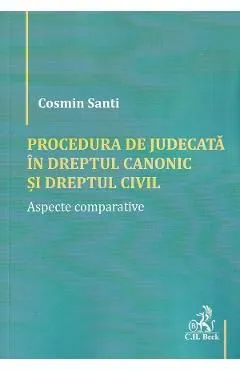 Procedura de judecata in Dreptul canonic si Dreptul civil. Aspecte comparative de Cosmin Santi