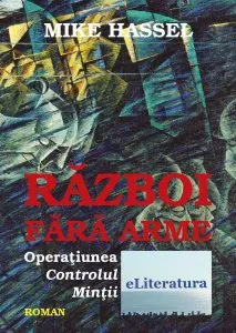 Razboi fara arme. Operatiunea controlul mintii de Mike Hassel