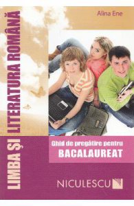Romana. Ghid de pregatire pentru bacalaureat