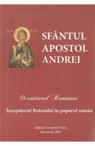 Sfantul Apostol Andrei, ocrotitorul Romaniei. Inceputul Botezului in poporul roman