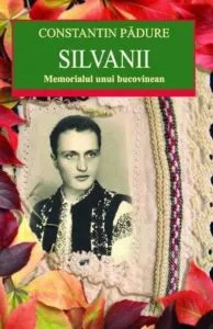 Silvanii. Memorialul unui bucovinean de Constantin Padure