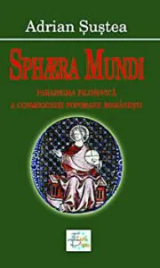 Sphera Mundi. Paradigma filosofica a cosmogoniei poporane romanesti de Adrian Sustea