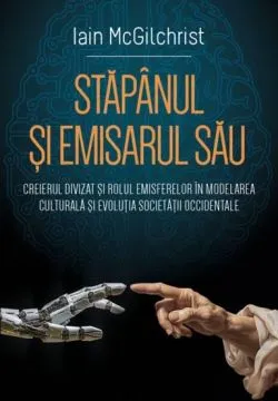 Stapanul si emisarul sau de Iain Mcgilchrist