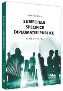 Subiectele specifice diplomației publice de Gabriel Micu