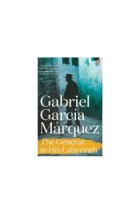 The General in His Labyrinth de Gabriel Garcia Marquez